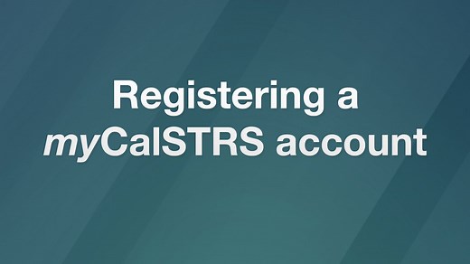 myCalSTRS: Registering a myCalSTRS account