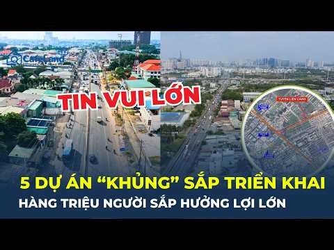 TIN VUI LỚN: Người dân khu đông TPHCM hưởng lợi lớn nhờ 5 DỰ ÁN NGHÌN TỶ sắp triển khai | CafeLand