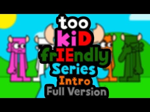 too kiD frIEndly Series Full Version Intro (Concept)