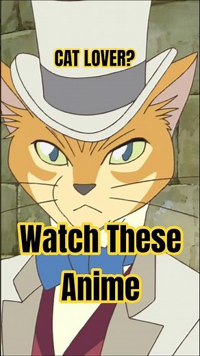 If You Love Cats - Watch These Anime!