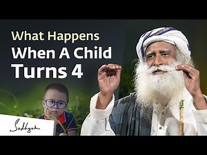 What Happens When A Child Turns 4 | Sadhguru