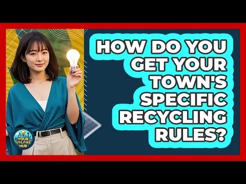 How Do You Get Your Town's Specific Recycling Rules?