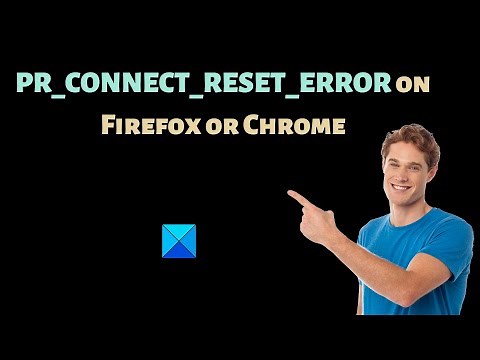 PR_CONNECT_RESET_ERROR on Firefox or Chrome
