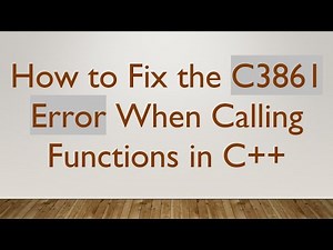 How to Fix the C3861 Error When Calling Functions in C++