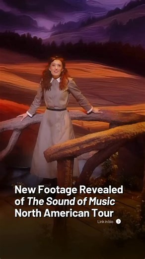 The hills are alive with new footage of The Sound of Music (@soundofmusicontour) North American Tour! 🎶 See more of the production at the link in our bio. | BroadwayWorld