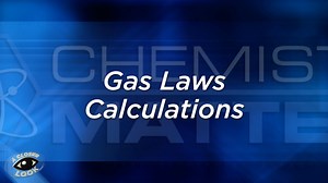 Closer Look: Gas Laws Calculations