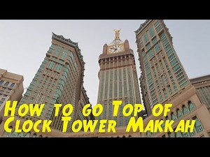 How to The Visit Top of the Clock Tower Makkah