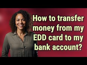 How to transfer money from my EDD card to my bank account?