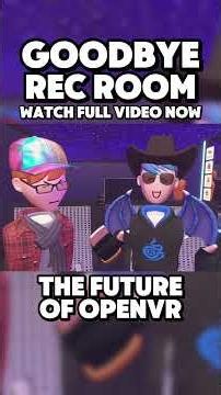 The Future Of OpenVR #recroom #vr #storytime