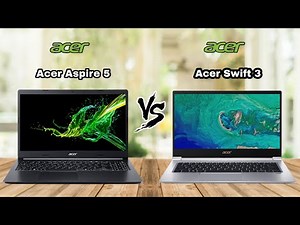 ACER ASPIRE 5 VS ACER SWIFT 3 | PROS AND CONS | FINAL VERDICT |TECH COMPARISONS |