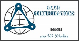 ▷ Save Configurations » CCNA 200-301