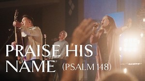 MP3 DOWNLOAD Sovereign Grace Music - Praise His Name (Psalm 148) (  Lyrics) | CeeNaija