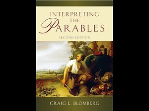 "Interpreting the Parables" By Craig L. Blomberg