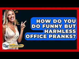 How Do You Do Funny But Harmless Office Pranks? - The Comedy Reel