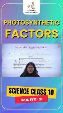 Life Processes: Photosynthetic Factors | Part-3 | Science Class 10 | NCERT | CBSE 2025 | AASOKA