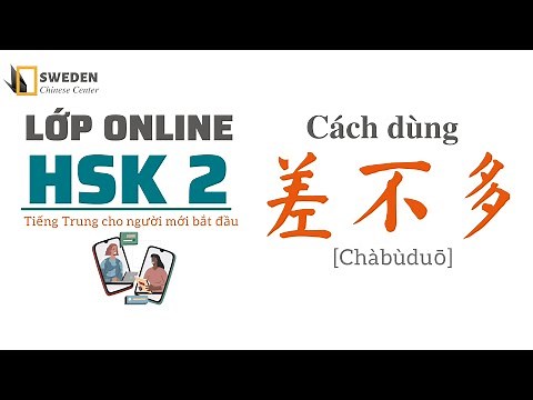 CÁCH DÙNG 差不多 [Chàbùduō] | Ngữ pháp tiếng Trung Hán ngữ HSK2 | Sweden Chinese Center