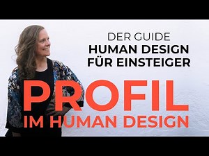 Human Design Profile Explained – The Human Design Guide for Beginners