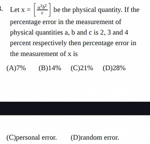 Let x = (a^2 * b^2) / c be the physical quantity. If the percen... | Filo