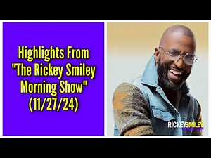 Highlights From "The Rickey Smiley Morning Show" (11/27/24)