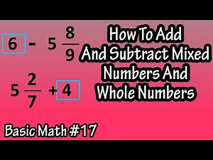 How To Add And Subtract (Adding And Subtracting) Mixed Numbers With (And) Whole Numbers