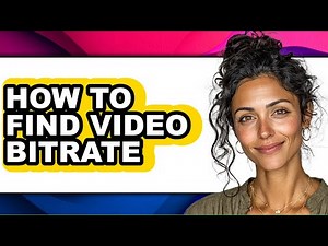 How to Find Video Bitrate - Step by Step