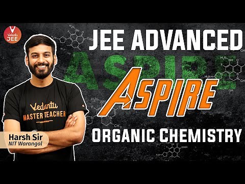 Organic Chemistry JEE | JEE Advanced Aspire | JEE Chemistry | JEE Advanced 2021 | Vedantu JEE