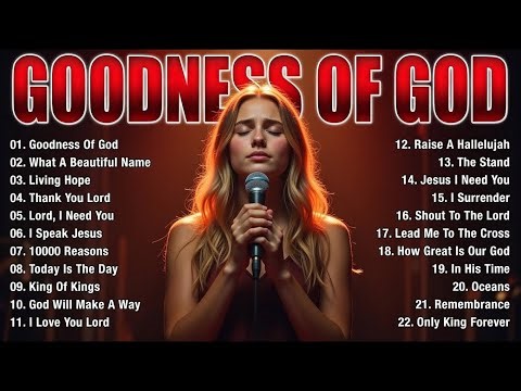 GOODNESS OF GOD | Best Worship Songs Playlist 2026 with lyrics | Hours of Peaceful Christian Worship