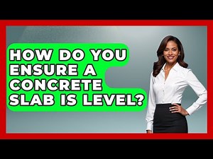 How Do You Ensure A Concrete Slab Is Level? - Civil Engineering Explained