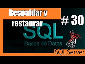 Tutoriales SQL Server #30 - Respaldo y Restauracion de Bases de Datos