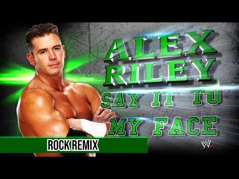 WWE Alex Riley Theme | Say It To My Face (Rock Remix)