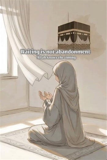 Waiting Is Not Abandonment | A Gentle Islamic Reminder