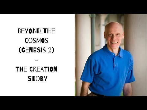 Beyond the Cosmos (Genesis 2) - The Creation Story - Dr. Hugh Ross