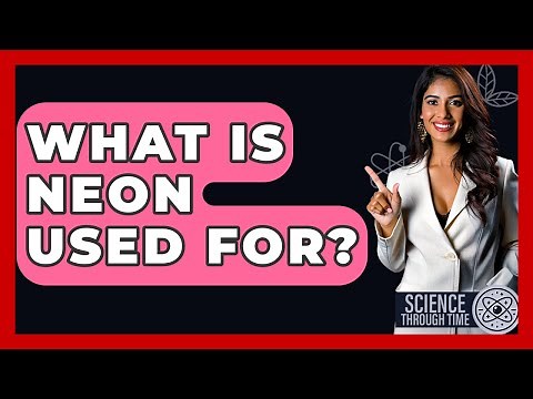 What Is Neon Used For? - Science Through Time