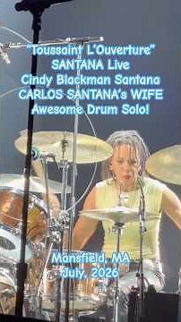 SANTANA Live short! "Toussaint L'Ouverture': Feat. Carlos's wife Cindy wicked drum solo! June, 2026