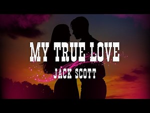 MY TRUE LOVE - JACK SCOTT