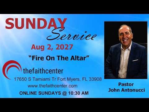 Today's Message: Fire On The Altar - Pastor John Antonucci