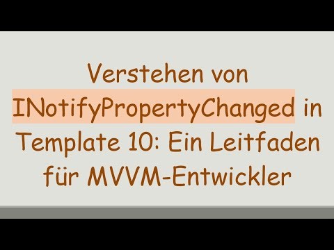 Verstehen von INotifyPropertyChanged in Template 10: Ein Leitfaden für MVVM-Entwickler