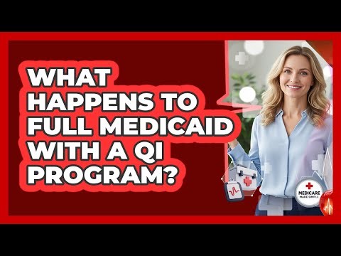 What Happens To Full Medicaid With A QI Program?