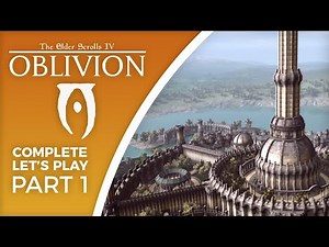 Let's Play Oblivion (with graphics mods) - Part 1 - Complete playthrough