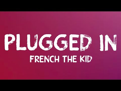 French The Kid - Plugged In (Lyrics) W/Fumez The Engineer