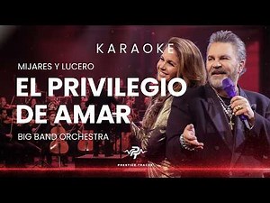 EL PRIVILEGIO DE AMAR - LUCERO & MIJARES - KARAOKE (BIG BAND ORCHESTRA) - PRESTIGE TRACKS