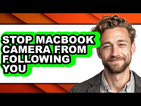 How to Stop Macbook Camera from Following You - Step by Step