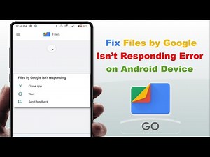 How to Fix Files by Google Isn’t Responding Error on Android Device