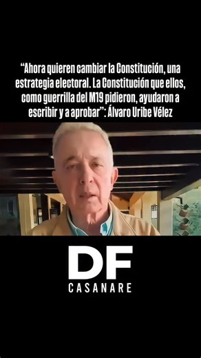 1.4K views · 680 reactions |  “Ahora quieren cambiar la Constitución, una estrategia electoral. La Constitución que ellos, como guerrilla del M19 pidieron, ayudaron a escribir y a aprobar”: Álvaro Uribe Vélez | DF Casanare | Facebook