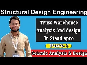 Truss Warehouse Analysis And Design In Staad Pro | Truss Design | Seismic Analysis & Design | Part-3