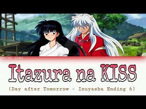 Itazura na Kiss | Inuyasha ED 6 | Day After Tomorrow
