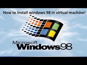 How to install windows 98 in virtual machine!