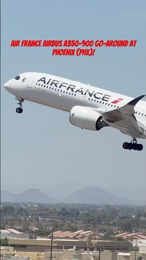 Air France Airbus A350-900 Go-Around at Phoenix (PHX)!