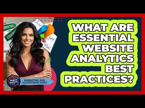 What Are Essential Website Analytics Best Practices?