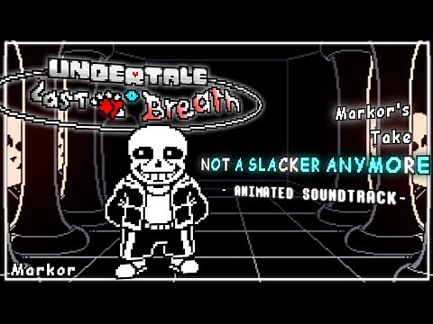 [UNDERTALE LAST BREATH] | Not a Slacker Anymore | Animated Soundtrack